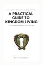 A Practical Guide To Kingdom Living: Unlocking Everyday Encounters - Preview