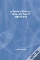 A Practical Guide To Managing Tourist Experiences