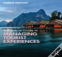 A Practical Guide To Managing Tourist Experiences