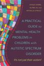 A Practical Guide To Mental Health Problems In Children With Autistic Spectrum Disorder - Preview