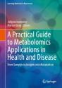 A Practical Guide To Metabolomics Applications In Health And Disease - Preview