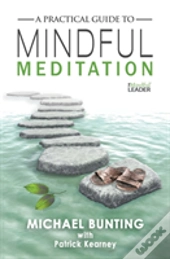 A Practical Guide To Mindful Meditation