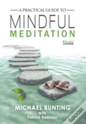 A Practical Guide To Mindful Meditation