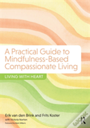 A Practical Guide To Mindfulness-Based Compassionate Living