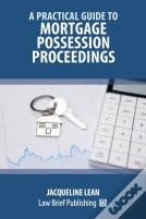 A Practical Guide To Mortgage Possession Proceedings