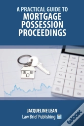A Practical Guide To Mortgage Possession Proceedings