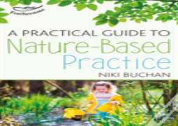 A Practical Guide To Nature-Based Practice