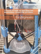 A Practical Guide To Operating And Maintaining A Delta Fdm 3d Printer