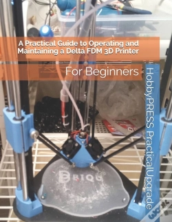 Capa do artigo A Practical Guide To Operating And Maintaining A Delta Fdm 3d Printer