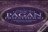 A Practical Guide To Pagan Priesthood