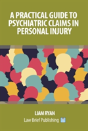 A Practical Guide To Psychiatric Claims In Personal Injury - Preview