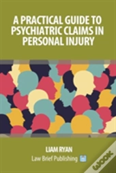 A Practical Guide To Psychiatric Claims In Personal Injury