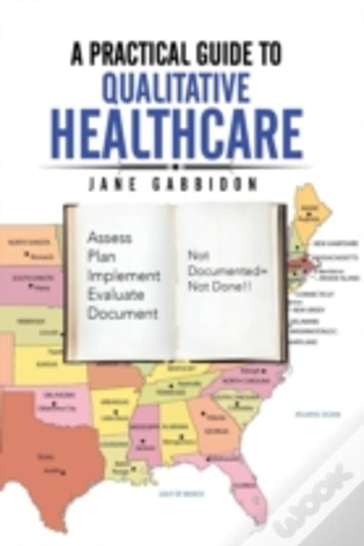 A Practical Guide To Qualitative Healthcare