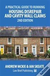 A Practical Guide To Running Housing Disrepair And Cavity Wall Claims