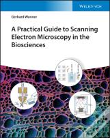 A Practical Guide To Scanning Electron Microscopy In The Biosciences