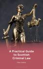 A Practical Guide To Scottish Criminal Law - Preview