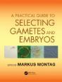 A Practical Guide To Selecting Gametes And Embryos - Preview