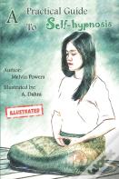 A Practical Guide To Self-Hypnosis By Melvin Powers (Illustrated)