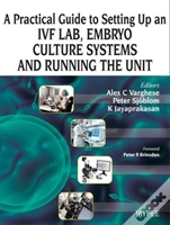 A Practical Guide To Setting Up An Ivf Lab, Embryo Culture Systems And Running The Unit