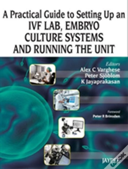 Capa do artigo A Practical Guide To Setting Up An Ivf Lab, Embryo Culture Systems And Running The Unit