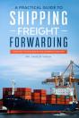 A Practical Guide To Shipping & Freight Forwarding - Preview