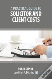 A Practical Guide To Solicitor And Client Costs