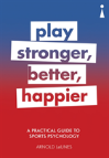 A Practical Guide To Sports Psychology