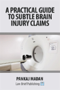 A Practical Guide To Subtle Brain Injury Claims - Preview