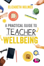 A Practical Guide To Teacher Wellbeing - Preview