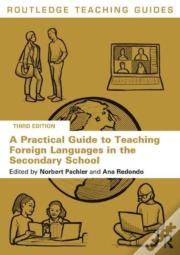 A Practical Guide To Teaching Foreign Languages In The Secondary School