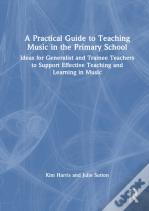 A Practical Guide To Teaching Music In The Primary School