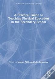 A Practical Guide To Teaching Physical Education In The Secondary School
