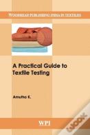 A Practical Guide To Textile Testing