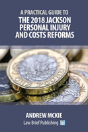 A Practical Guide To The 2018 Jackson Personal Injury And Costs Reforms - Preview