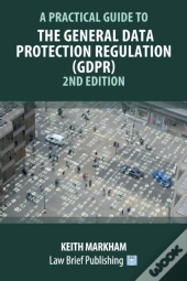 A Practical Guide To The General Data Protection Regulation (Gdpr) - 2nd Edition