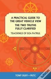 A Practical Guide To The Great Vehicle View, The Two Truths Fully Clarified