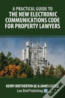 A Practical Guide To The New Electronic Communications Code For Property Lawyers