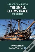 A Practical Guide To The Small Claims Track - 2nd Edition