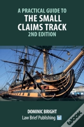 A Practical Guide To The Small Claims Track - 2nd Edition