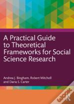 A Practical Guide To Theoretical Frameworks For Social Science Research