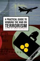 A Practical Guide To Winning The War On Terrorism