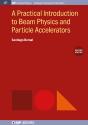 A Practical Introduction To Beam Physics And Particle Accelerators, 2nd Edition - Preview