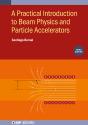 A Practical Introduction To Beam Physics And Particle Accelerators (Third Edition) - Preview