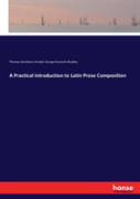 A Practical Introduction To Latin Prose Composition