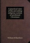 A Practical View Of The Prevailing Religious System Of Professed Christians