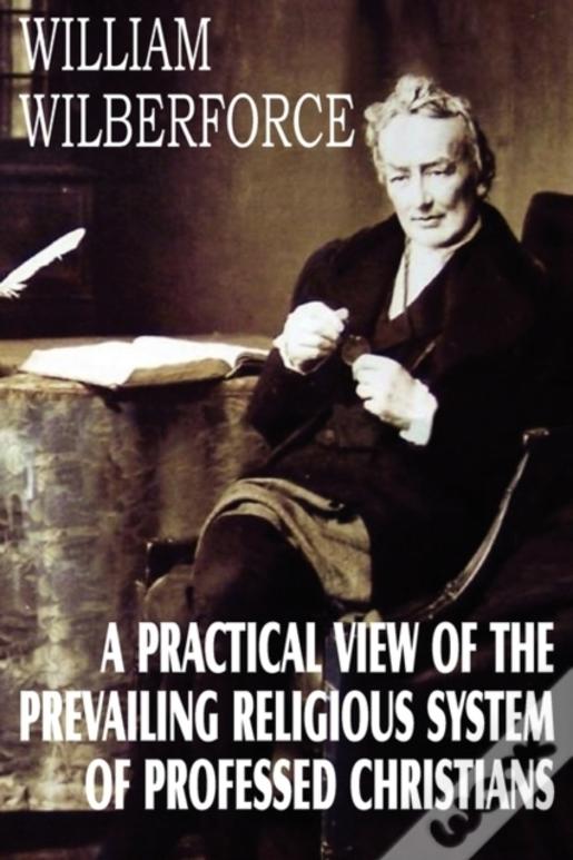 A Practical View Of The Prevailing Religious System