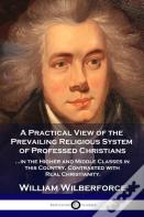 A Practical View Of The Prevailing Religious System
