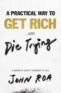 A Practical Way To Get Rich . . . And Die Trying - Preview