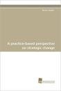 A Practice-Based Perspective On Strategi - Preview