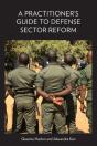 A Practitioner'S Guide To Defense Sector Reform - Preview